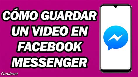 C Mo Guardar Un Video En Facebook Messenger C Mo Guardar Videos De