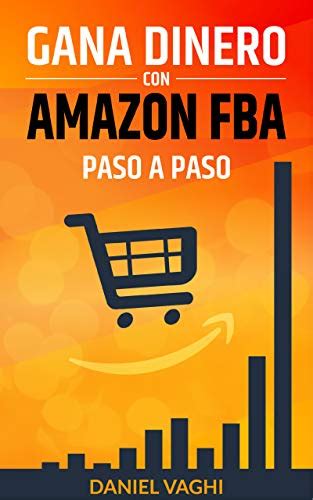 Gana Dinero Con Amazon Fba Gu A Definitiva Para Empezar A Vender En