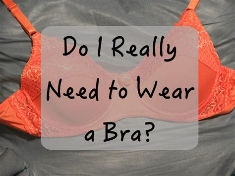 Is It Necessary To Wear A Bra Support Bras Bra How To Wear