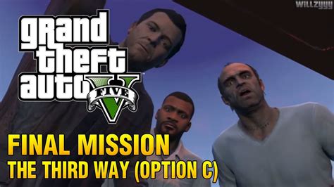 Grand Theft Auto V FINAL MISSION The Third Way Option C YouTube