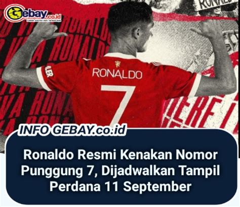 Ronaldo Resmi Kenakan Nomor Punggung 7 Dijadwalkan Tampil Perdana 11