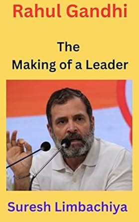 Rahul Gandhi The Making Of A Leader Ebook Limbachiya Suresh Amazon