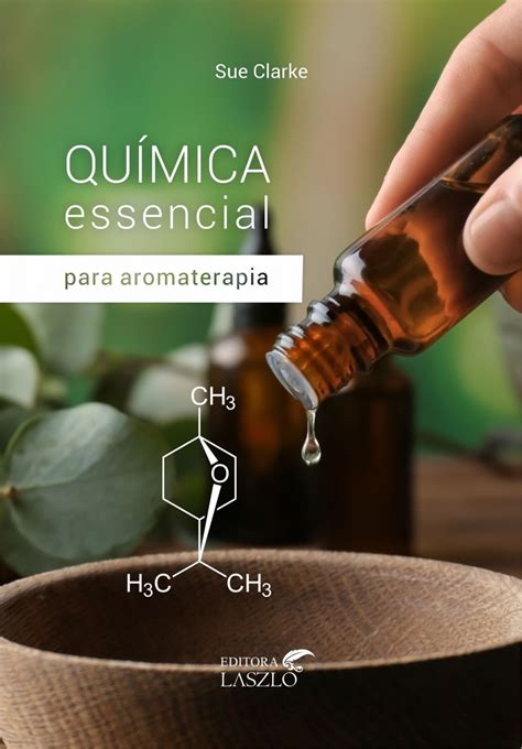 Livro Qu Mica Essencial Para Aromaterapia Editora Laszlo