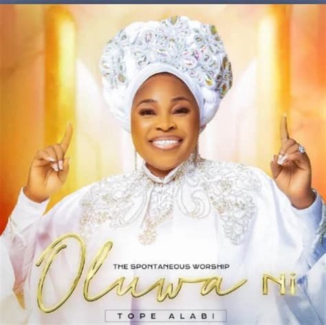 ALBUM REVIEW OF SPONTANEOUS WORSHIP: OLUWA NI BY EVANGELIST TOPE ALABI ...