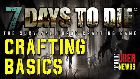 7 Days to Die Crafting Basics - The Uber Newbs