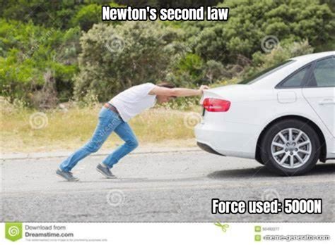 Newton's second law - Meme Generator