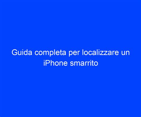 Guida Completa Per Localizzare Un Iphone Smarrito Riccardo De Bernardinis