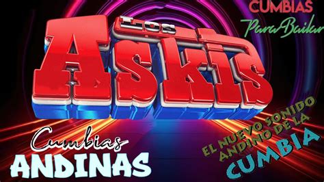 Las Mejores Cancioes De Los Askis Cumbias Andinas Para Bailar 🎶 Youtube