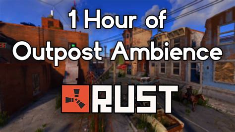 1 Hour Of Outpost Ambience Sounds To Raid Roof Camp To Rust Youtube