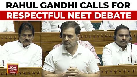 NEET Leak Debate In Parliament Rahul Gandhi Urges Respectful