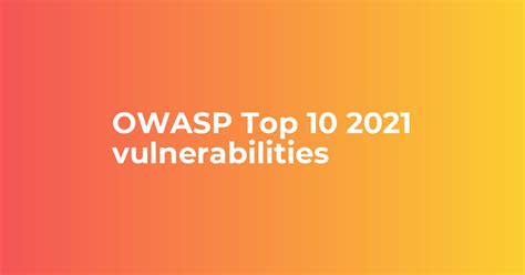 Owasp Top 10 2021 Vulnerabilities Cloudkul Cloudkul