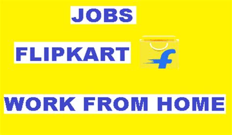 Flipkart Jobs Work From Home For Freshers Salary Up To Monthly