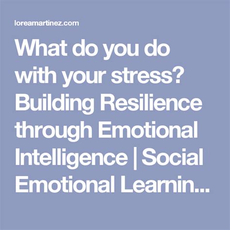 What Do You Do With Your Stress Building Resilience Through Emotional