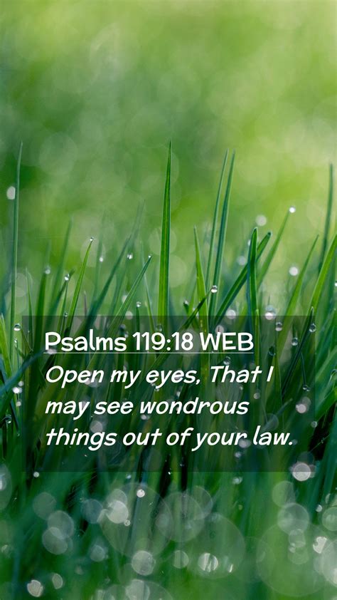 Psalms 11918 Web Mobile Phone Wallpaper Open My Eyes That I May See Wondrous Things Out