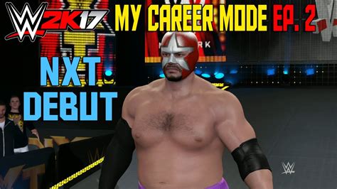 Wwe 2k17 My Career Mode Gameplay Part 2 Nxt Debut Mycareer Reaction