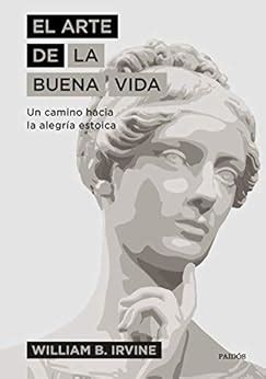 Descargar El Arte De La Buena Vida Un Camino Hacia La Alegr A Estoica