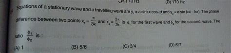 Equations Of A Stationary Waves And A Travelling Wave Are Y1 A × Sin