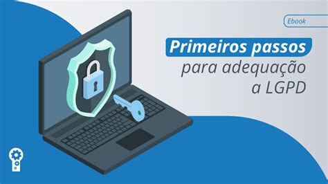 Primeiros Passos Para Adequa O Lgpd Privacy Tools