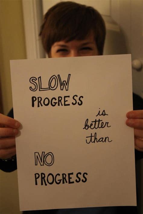 85 Slow Progress Slow Progress Is Better Than Consider This Thought