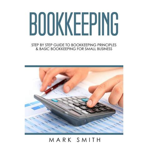 Bookkeeping Step By Step Guide To Bookkeeping Principles And Basic