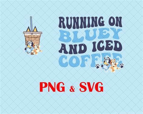 Running On Bluey And Iced Coffee Png Svg Bluey And Bingo Png Etsy UK