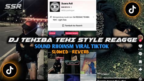 DJ TEHIBA TEHI STYLE REAGGE SOUND RIIOINSM VIRAL TIKTOK Slowed