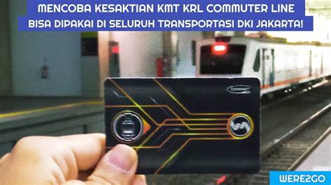 KMT COMMUTER LINE SATU KARTU UNTUK SEMUA TRANSPORTASI JAKARTA YouTube