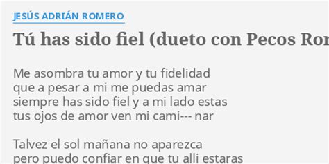 T Has Sido Fiel Dueto Con Pecos Romero Lyrics By Jes S Adri N