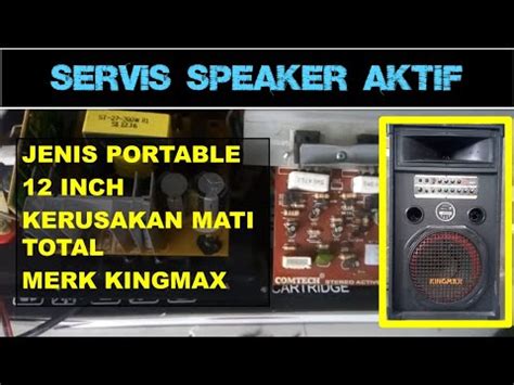 SERVIS SPEAKER AKTIF 12 INCH MATI TOTAL YouTube