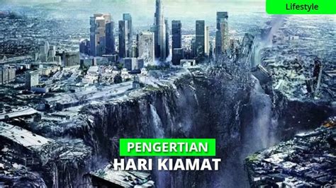 Apa Yang Dimaksud Dengan Hari Akhir Hari Kiamat Pengertian Jenis