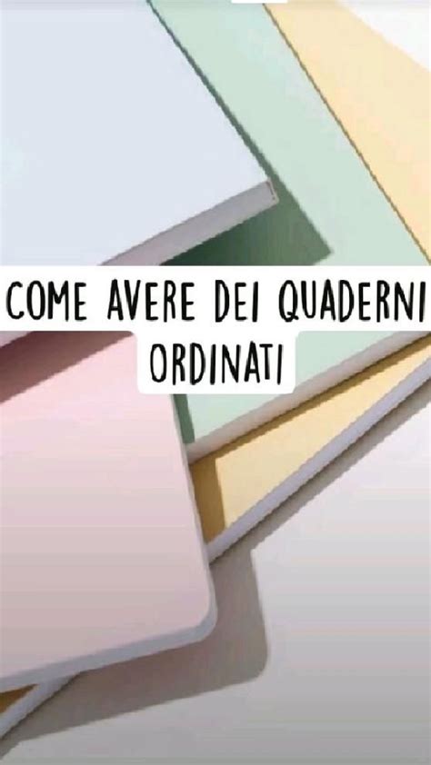 Come Tenere I Quaderni Ordinati Cose Per La Scuola Idee Per La