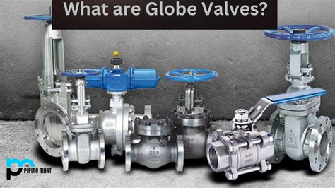 What Are Globe Valves Properties And Uses