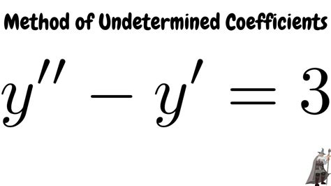 Method Of Undetermined Coefficients Solving Y Y Youtube