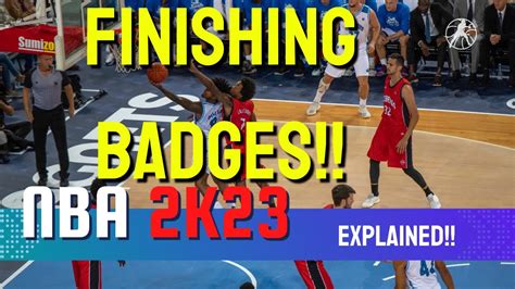 BEST FINISHING Badges EXPLAINED NBA 2K23 NEXT GEN YouTube