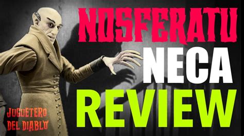 Neca Ultimate Nosferatu Conde Orlok Review De La Figura En Espa Ol