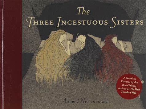 Audrey Niffenegger The Three Incestuous Sisters 2005 Pafa