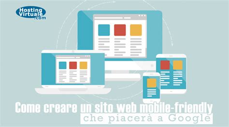 Come creare un sito web mobile friendly che piacerà a Google