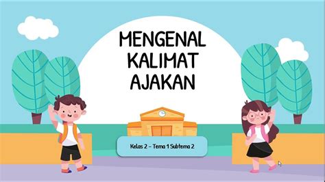 Mengenal Kalimat Ajakan Pembelajaran Kelas 2 Tema 1 Youtube