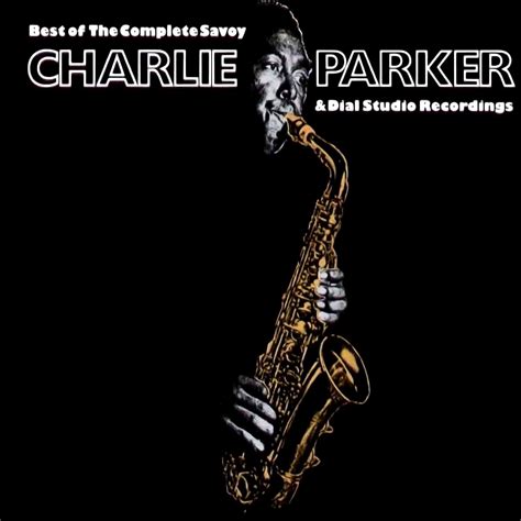 Apple Music 上Charlie Parker的专辑Best Of The Complete Savoy Dial