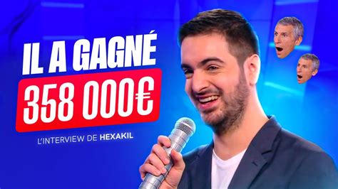 Il a gagné 358 000 à N oubliez pas les paroles Interview Hexakil