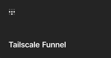 Tailscale Funnel · Tailscale Docs