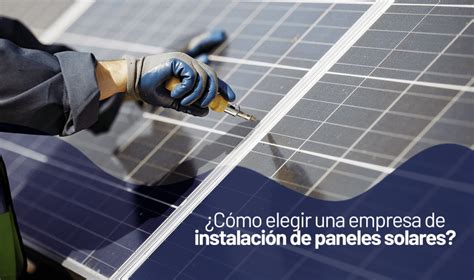 Como Elegir Empresa Instalaci N Paneles Solares Solarcos