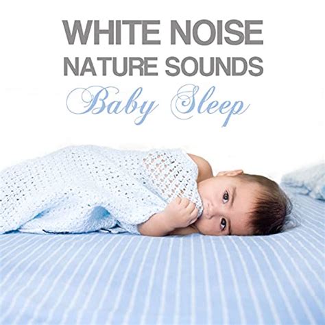 Amazon White Noise Nature Sounds Baby Sleep Nature Sleep Music