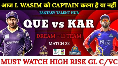 Que Vs Kar Dream11 Psl 22nd Match Que Vs Kar Dream11 Team Today Qg