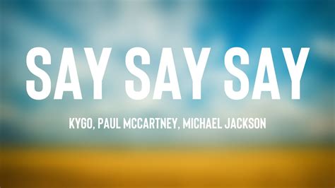 Say Say Say Kygo Paul Mccartney Michael Jackson Lyrics 💷 Youtube