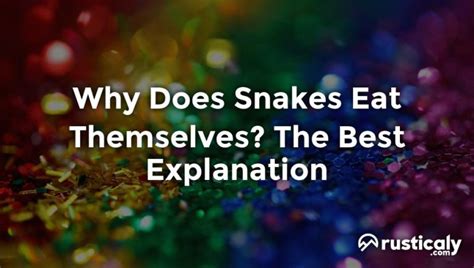 Why Does Snakes Eat Themselves? (Read This First!)