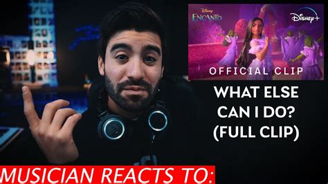 Musician Reacts To Encanto What Else Can I Do Full Version Youtube