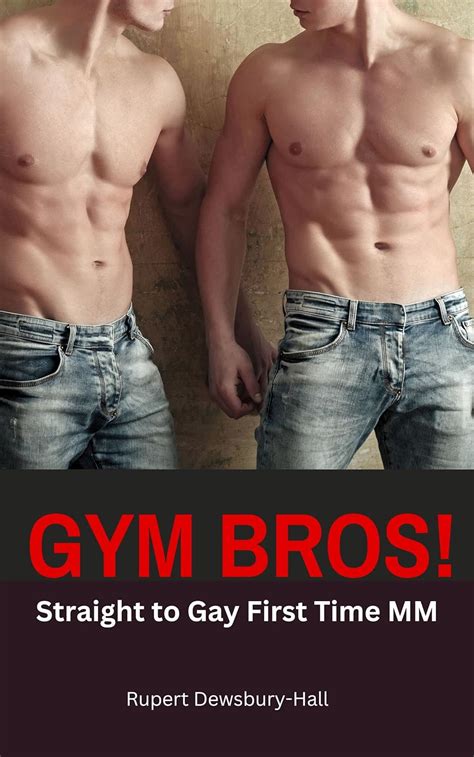 Gym Bros Straight To Gay First Time Mm Mm Straight To Gay First Time Kindle Edition By