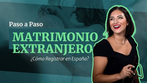 Cómo Registrar Matrimonio Extranjero En España