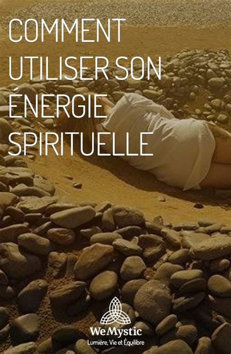 Comment utiliser son énergie spirituelle WeMystic France Spirituel